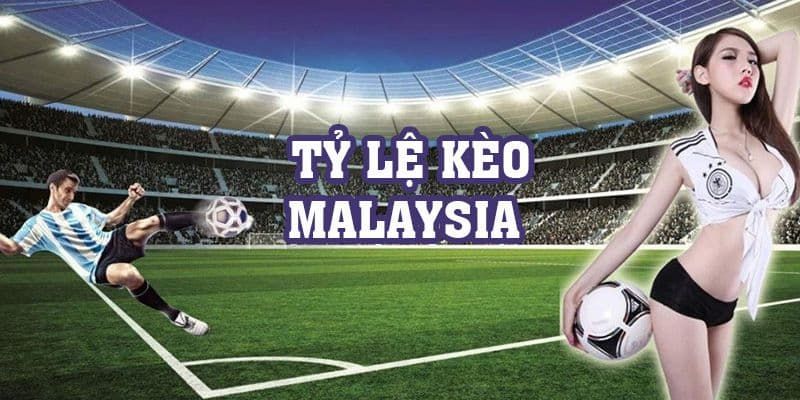 Kèo Malaysia là gì